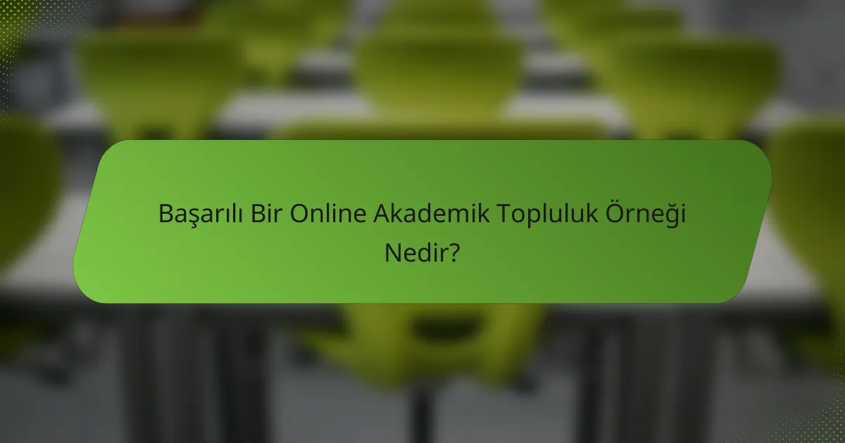 Başarılı Bir Online Akademik Topluluk Örneği Nedir?