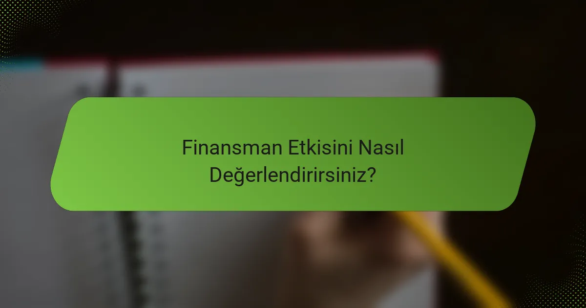 Finansman Etkisini Nasıl Değerlendirirsiniz?