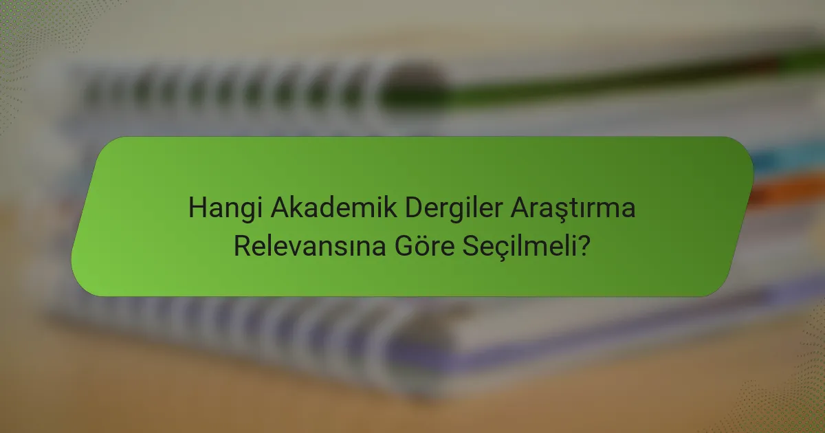 Hangi Akademik Dergiler Araştırma Relevansına Göre Seçilmeli?
