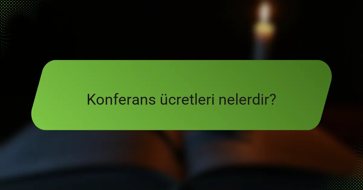 Konferans ücretleri nelerdir?